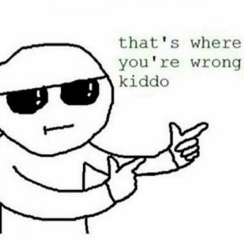 thats-where-youre-wrong-kiddo.jpg