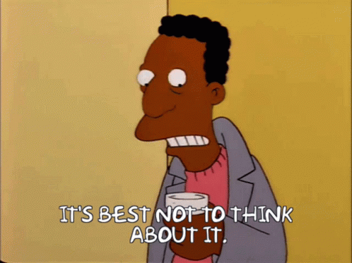 its-best-not-to-think-about-it-carl-carlson.gif